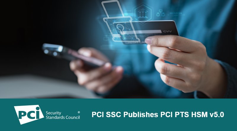 PCI SSC Publishes PCI PTS HSM v5.0
