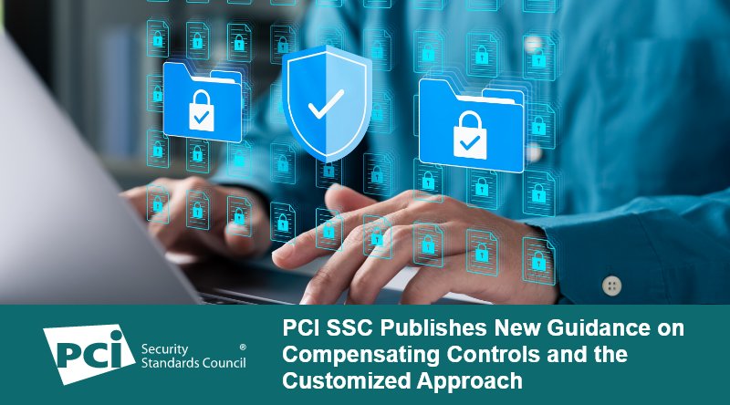 PCI SSC Publishes New Guidance on Compensating Controls and the Customized Approach