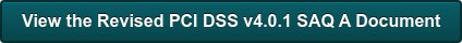 View the Revised PCI DSS v4.0.1 SAQ A Document