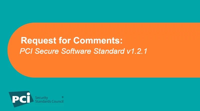 Request for Comments: PCI Secure Software Standard v1.2.1