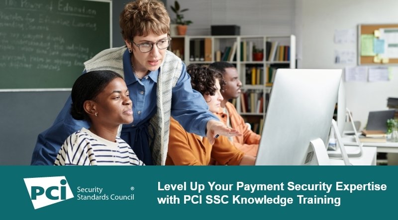 Level Up Your Payment Security Expertise with PCI SSC Knowledge Training