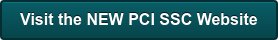 Visit the NEW PCI SSC Website