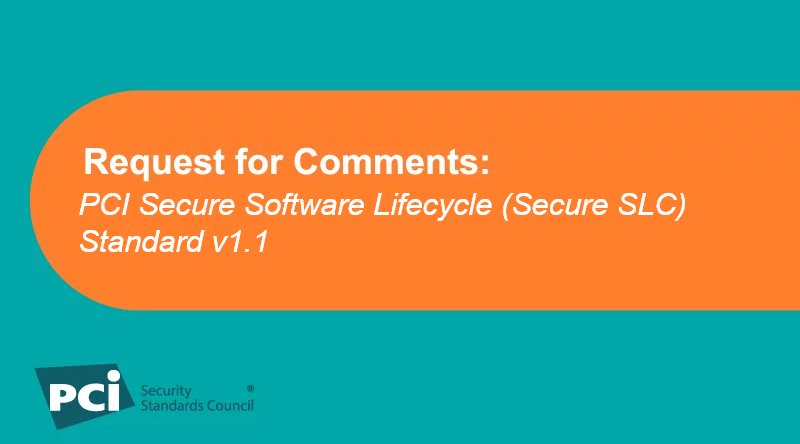 Request for Comments: PCI Secure Software Lifecycle (Secure SLC) Standard v1.1