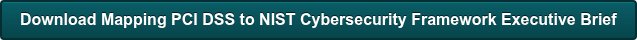 Download Mapping PCI DSS to NIST Cybersecurity Framework Executive Brief